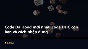 Code Da Hood mới nhất: code DHC còn hạn và cách nhập đúng