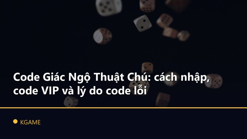 Code Giác Ngộ Thuật Chú: cách nhập, code VIP và lý do code lỗi