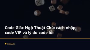 Code Giác Ngộ Thuật Chú: cách nhập, code VIP và lý do code lỗi
