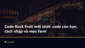 Code Rock Fruit mới nhất: code còn hạn, cách nhập và mẹo farm