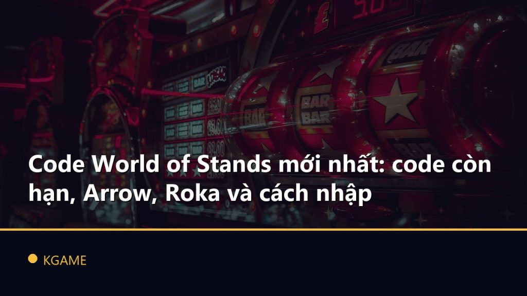 Code World of Stands mới nhất: code còn hạn, Arrow, Roka và cách nhập